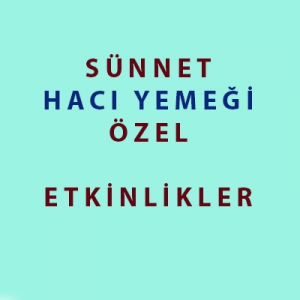 Sünnet, Hacı Yemeği ve Özel Etkinliklerimiz